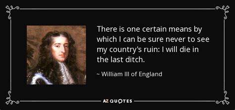 QUOTES BY WILLIAM III OF ENGLAND | A-Z Quotes