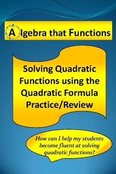 Quadratic Functions Solving using the Quadratic Formula Practice *DISTANCE LEARN