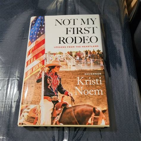 KRISTI NOEM | Other | Not My First Rodeo By Kristi Noem Lessons From ...