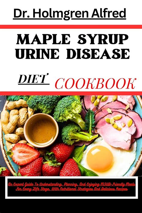 MAPLE SYRUP URINE DISEASE DIET COOKBOOK: An Expert Guide To ...