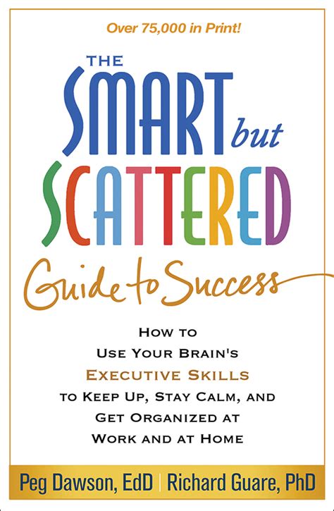 The Smart but Scattered Guide to Success: How to Use Your Brain's Executive Skills to Keep Up ...