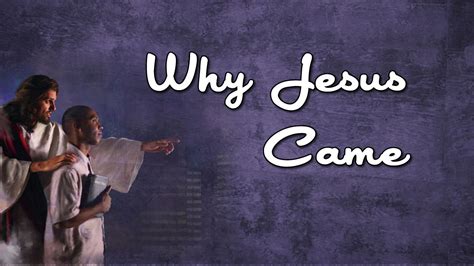 Why Jesus Came – Oct 20, 2013 | Crosspoint Church Online