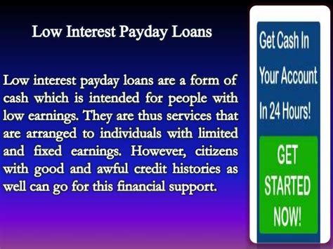 Low Interest Payday Loans: Easy And Quick Funding Aid For Working People