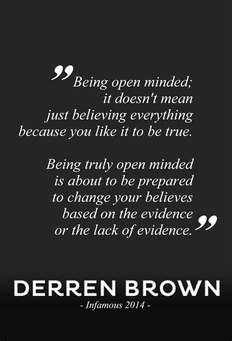 Quote | Being open minded, it doesn't mean just believing everything ...