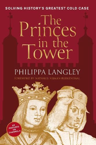 The Princes in the Tower by Philippa Langley, Nathalie Nijman-Bliekendaal | Waterstones