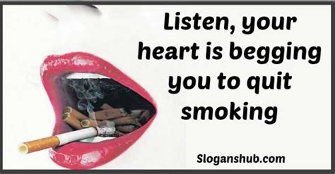 No Smoking Slogan: Listen, your heart is begging you to quit smoking ...