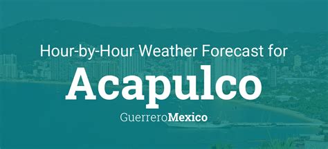 Hourly forecast for Acapulco, Guerrero, Mexico