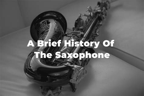 A Brief History Of The Saxophone: Its Origins And Evolution