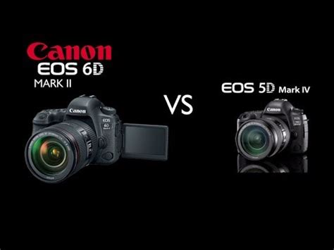 Canon EOS 6D Mark II vs Canon EOS 5D Mark IV - YouTube