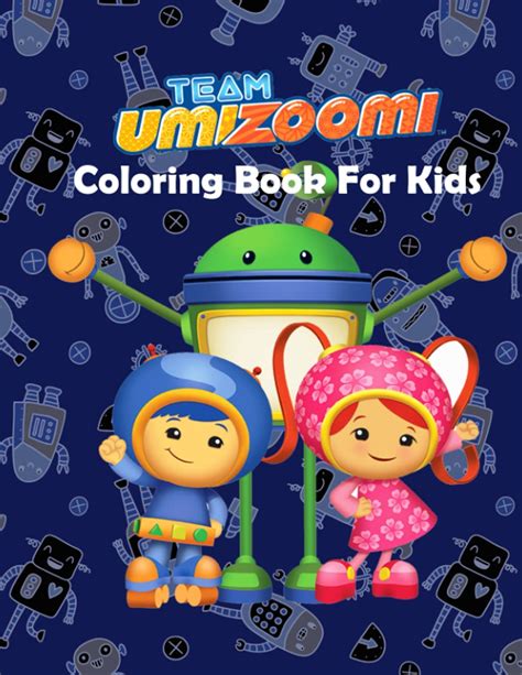 Buy Team Umizoomi Coloring Book For Kids: Great Coloring Book for Kids and Any Fan of Team ...