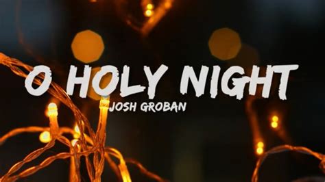 Josh Groban - O Holy Night (Lyrics) - YouTube