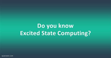 Do you know Excited State Computing? - Quanswer