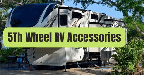 Top List 5th Wheel RV Accessories of 2024 - RVing Beginner