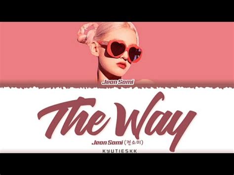 JEON SOMI (전소미) - ‘The Way’ Lyrics [Color Coded_Eng] - YouTube