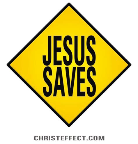 What's your sign? My sign's Jesus Saves. www.ChristEffect.com | Traffic ...