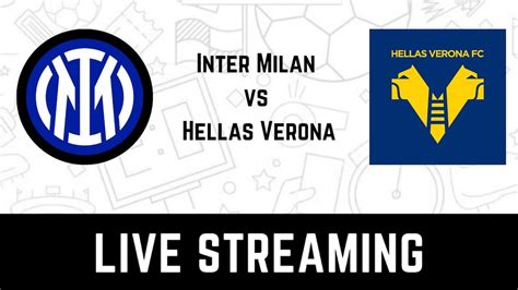 Inter Milan vs Hellas Verona Football Live Streaming: How to Watch ...