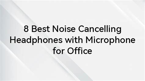 8 Best Noise Cancelling Headphones with Microphone for Office - Hollyland