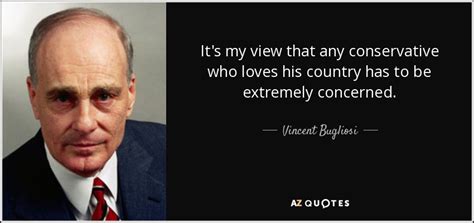 Vincent Bugliosi quote: It's my view that any conservative who loves his country...