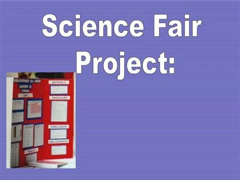 PPT - Science Fair Project: PowerPoint Presentation, free download - ID:4303266