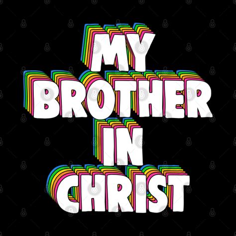 My Brother in Christ Meme - My Brother In Christ - Pin | TeePublic