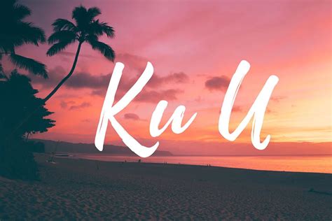 What Does Ku'U Mean In Hawaiian? A Comprehensive Look At This Expression - Hawaii Star