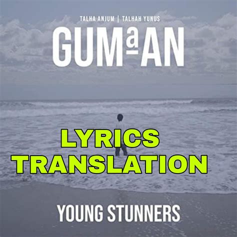 Gumaan Lyrics in English | With Translation | - Talha Anjum & Talhah ...