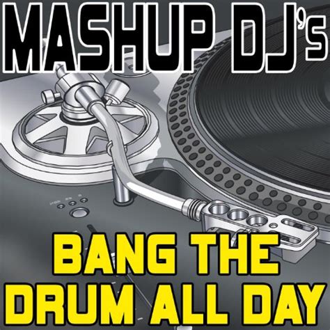 Play Bang The Drum All Day (Remix Tools For Mash-Ups) by Mashup DJ's on ...