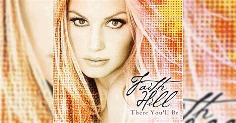 There You’ll Be: One of the Biggest Hits from Faith Hill