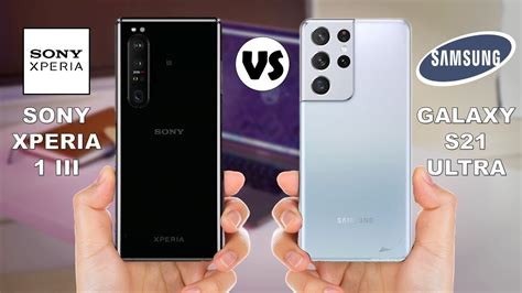 Sony Xperia 1 III vs Samsung Galaxy S21 Ultra - YouTube