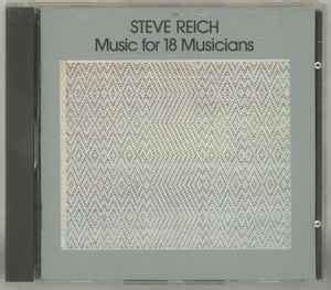 Steve Reich - Music For 18 Musicians (CD) | Discogs