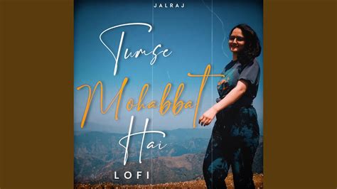 Tumse Mohabbat Hai (feat. Smriti Thakur) (Lofi) - YouTube Music