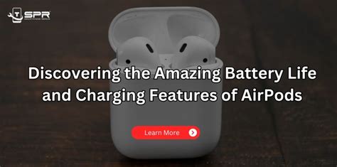 Discovering the Amazing Battery Life and Charging Features of AirPods - SPR