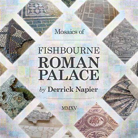 Mosaics of Fishbourne Roman Palace - Napier, Derrick: 9781910223215 - AbeBooks