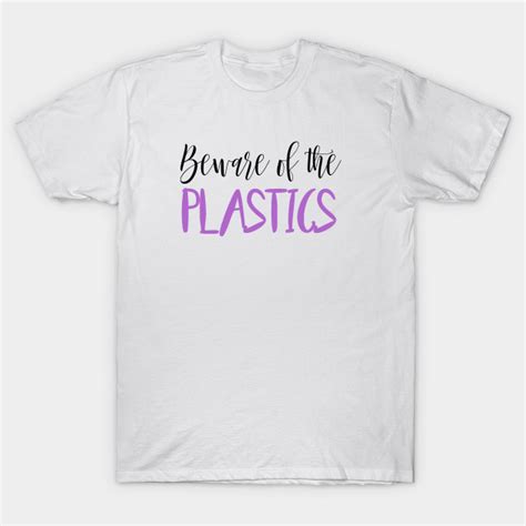 Mean Girls - Beware of the Plastics - Mean Girls Quotes - T-Shirt | TeePublic