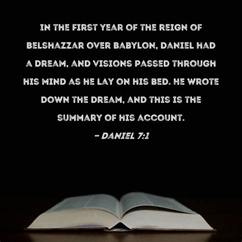 Daniel 7:1 In the first year of the reign of Belshazzar over Babylon ...