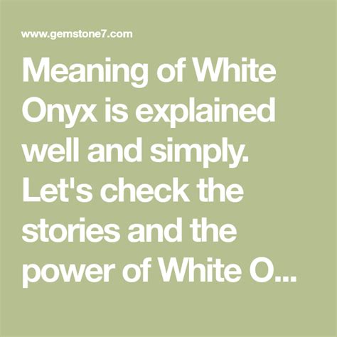 Meaning of White Onyx is explained well and simply. Let's check the stories and the power of ...