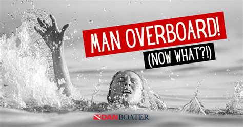 Man Overboard! (Now what?!) - DAN Boater