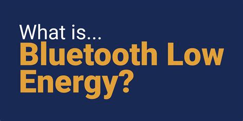 What is Bluetooth Low Energy?