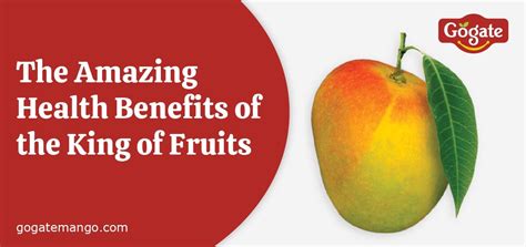 The Amazing Health Benefits of the King of Fruits - Gogate mango