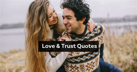 Love And Trust: 50 Famous Quotes To Strengthen Your Relationship