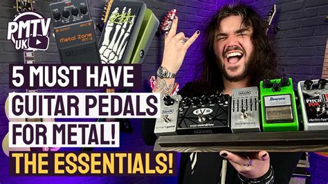 5 Essential Guitar Pedals For METAL!