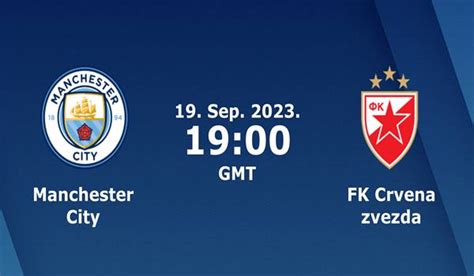 Man City vs Crvena Zvezda Match Prediction and Preview - 19/09/2023