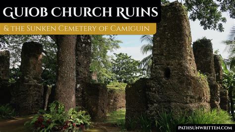 Camiguin's Guiob Church Ruins and Volcanic Sunken Cemetery - Paths Unwritten