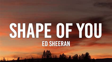 Ed Sheeran - Shape Of You (Lyrics) - YouTube