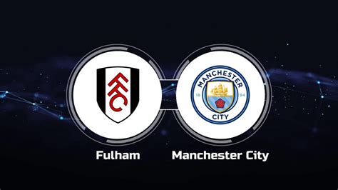 How to Watch Fulham vs. Manchester City: Live Stream, TV Channel