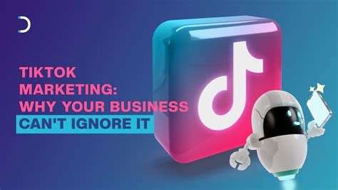 TikTok Marketing: Why Your Business Can't Ignore It