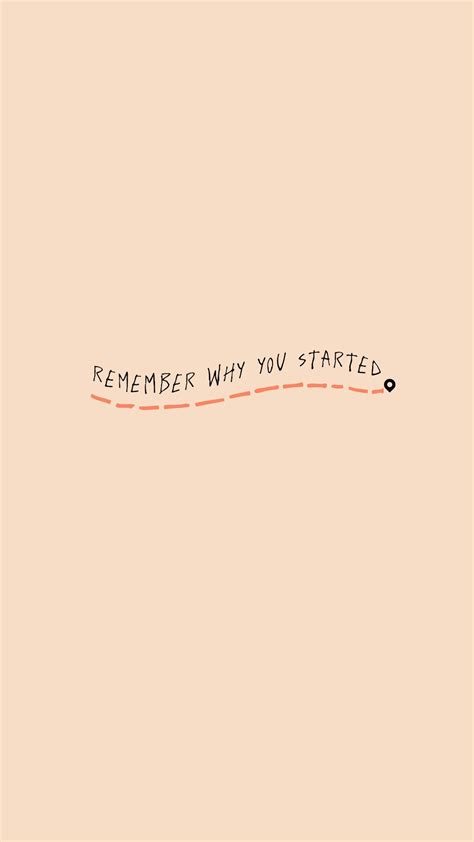 Remember why you started. | Remember why you started, Remember quotes ...