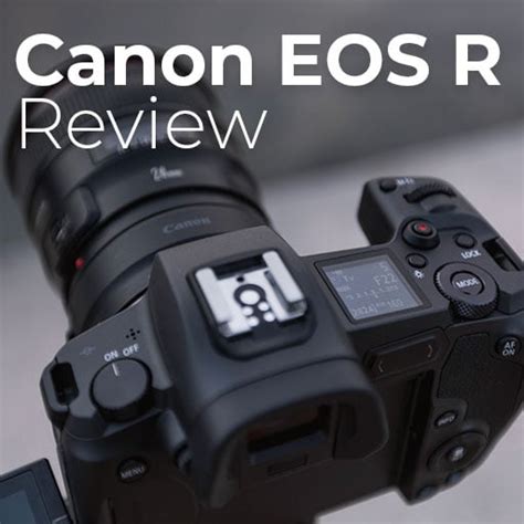 Canon EOS R Review: Canon's First Full-Frame Mirrorless