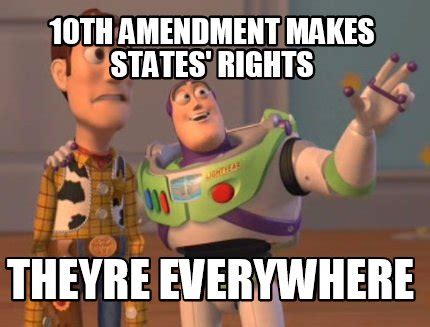 Meme Maker - 10th Amendment makes states' rights Theyre Everywhere Meme ...