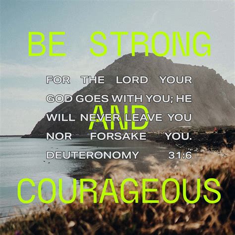 Deuteronomy 31:6 Be strong and of good courage, do not fear nor be ...